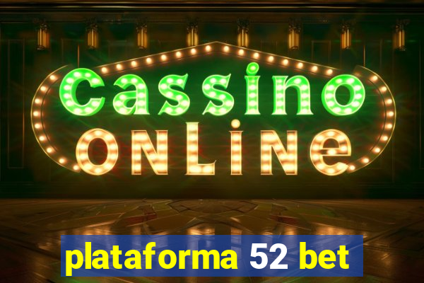 plataforma 52 bet